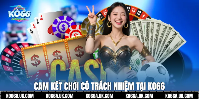 Cam kết chơi có trách nhiệm tại Ko66